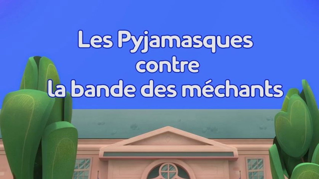 Pyjamasques — Les Pyjamasques contre la bande des méchants