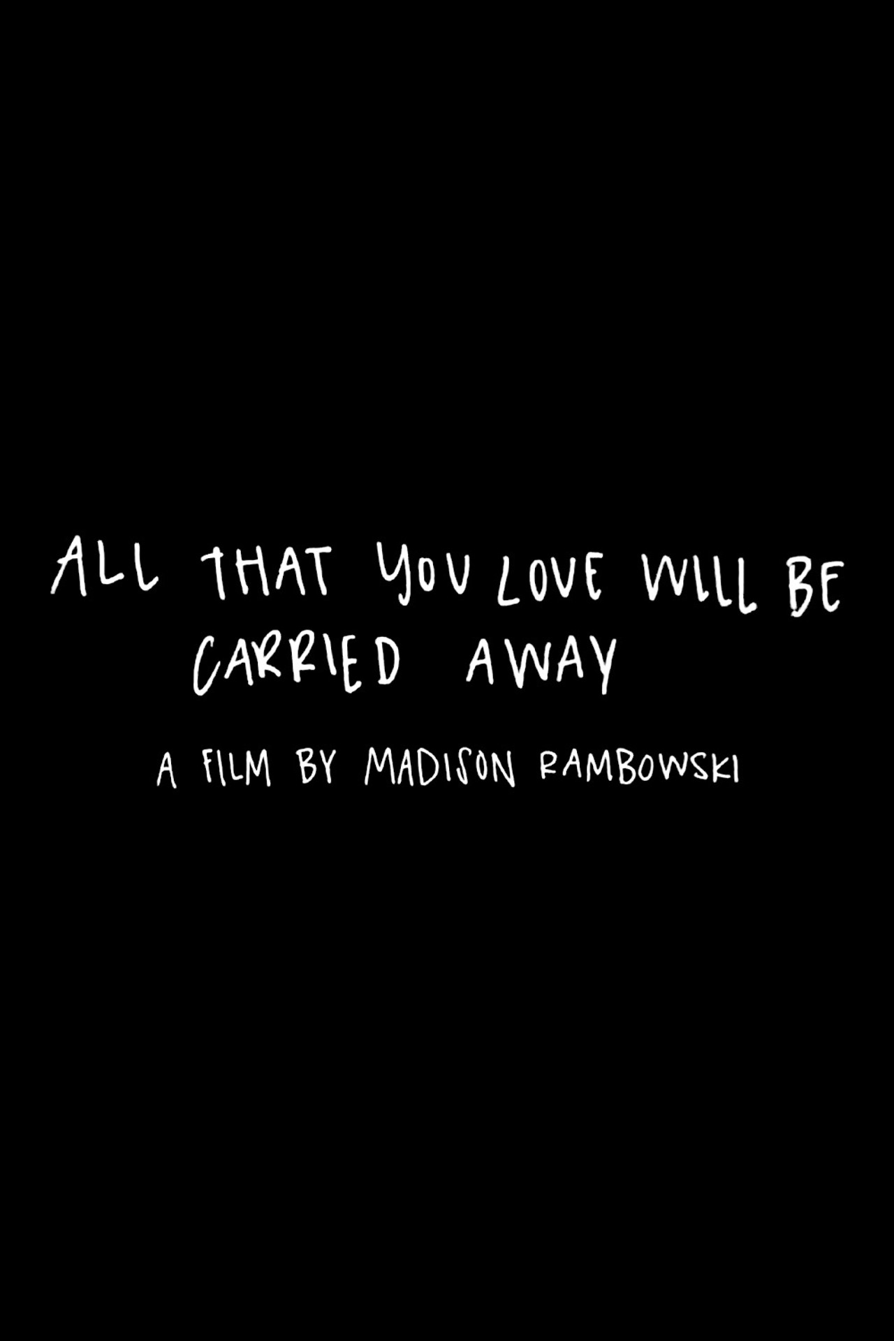 All That You Love Will Be Carried Away poster