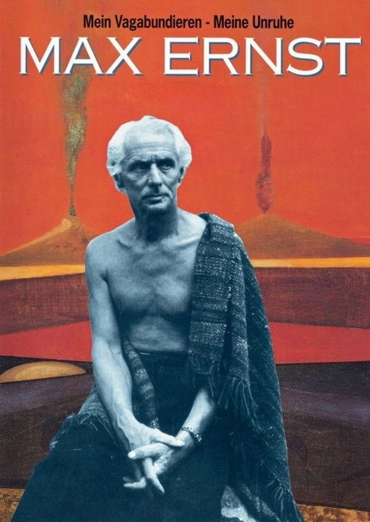 Max Ernst: My Vagabonds - My Restlessness