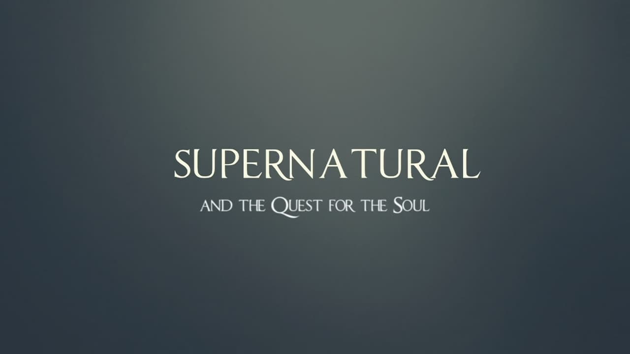 Supernatural - Season 0 Episode 9 : Supernatural and the Quest for the Soul