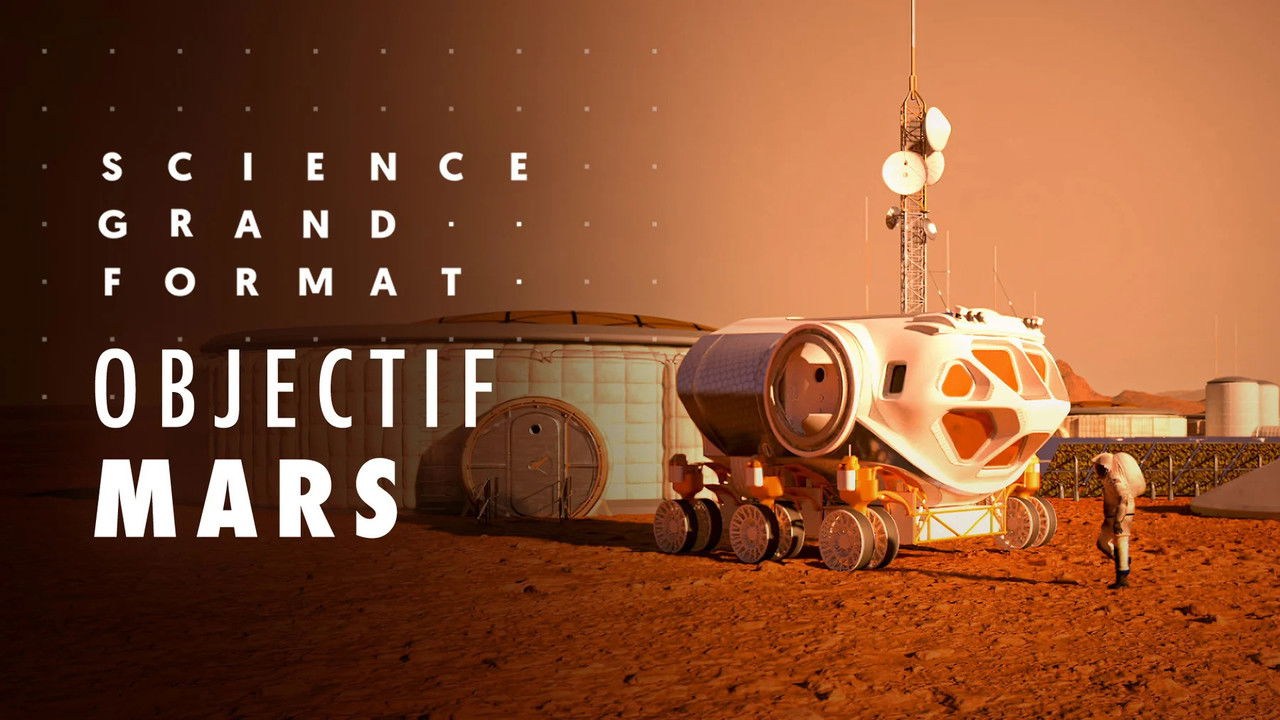 Science grand format — Objectif Mars