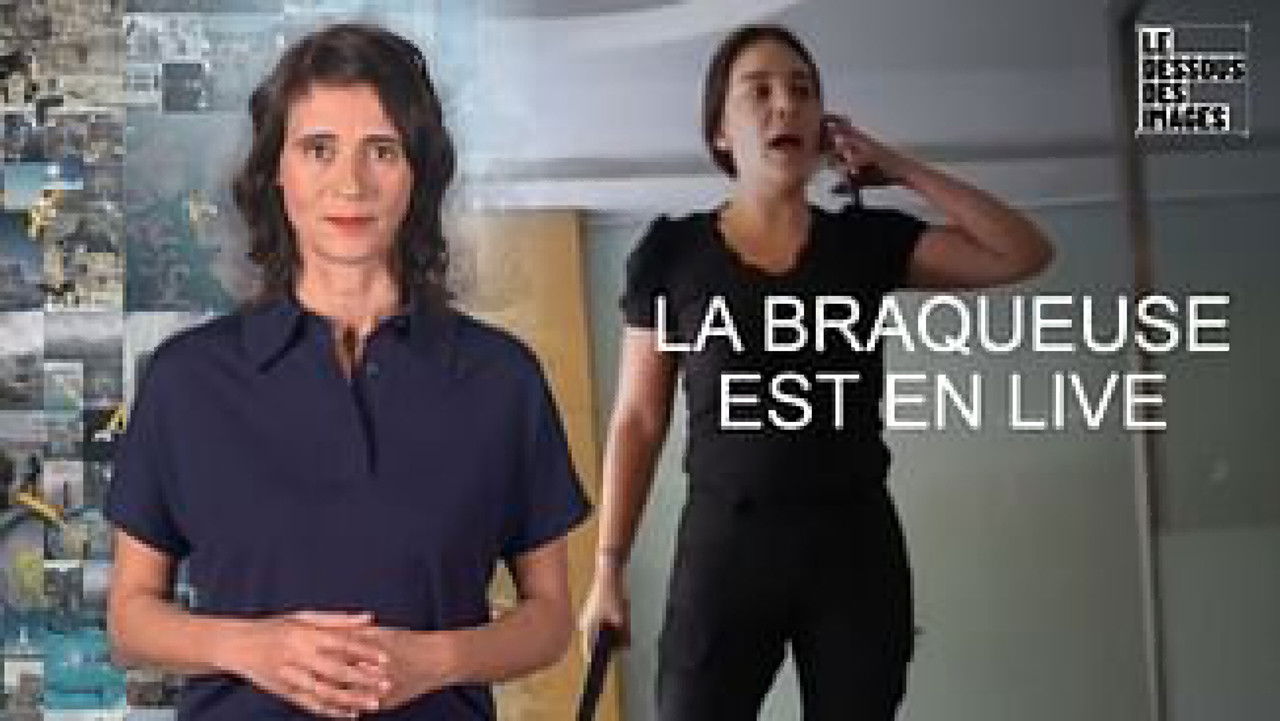 Le Dessous des images — La braqueuse est en live