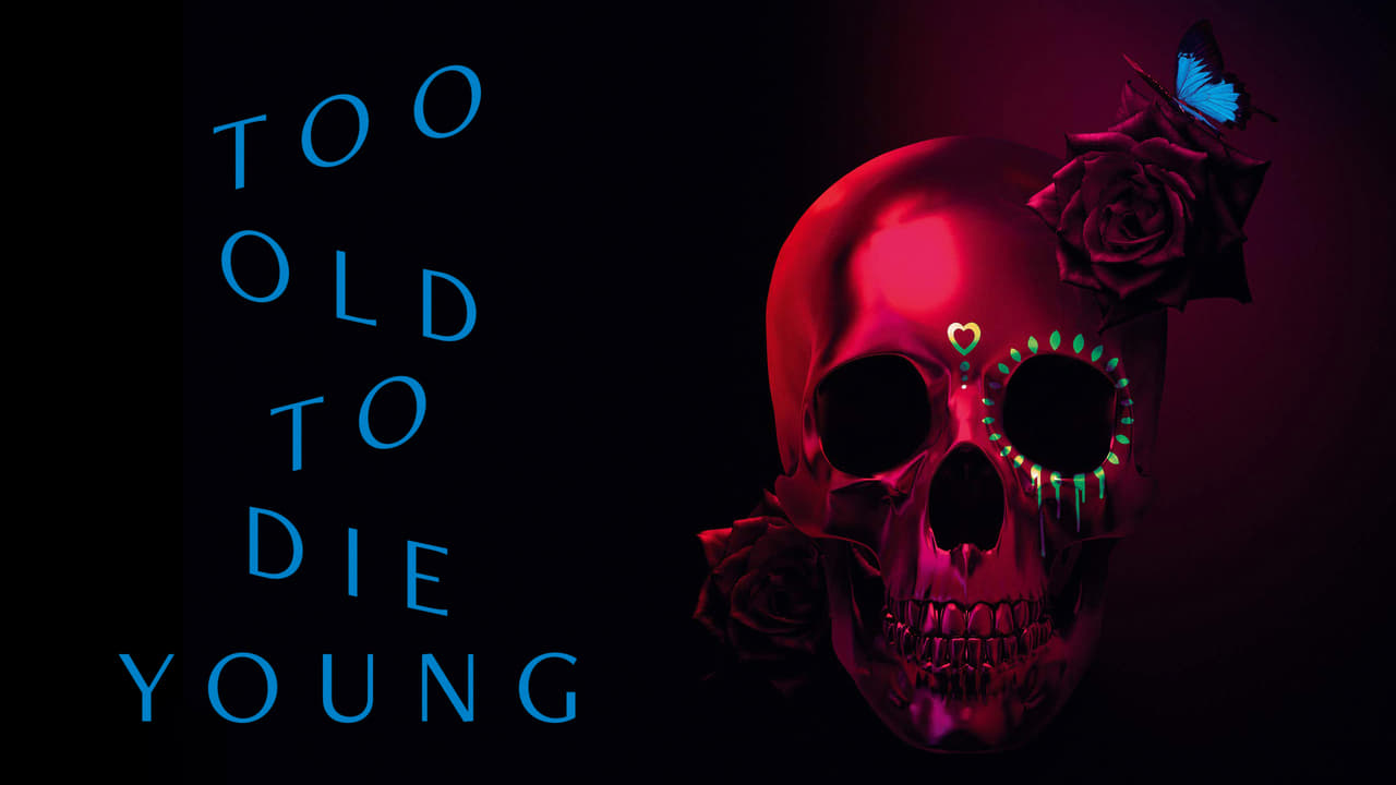 Too Old to Die Young background