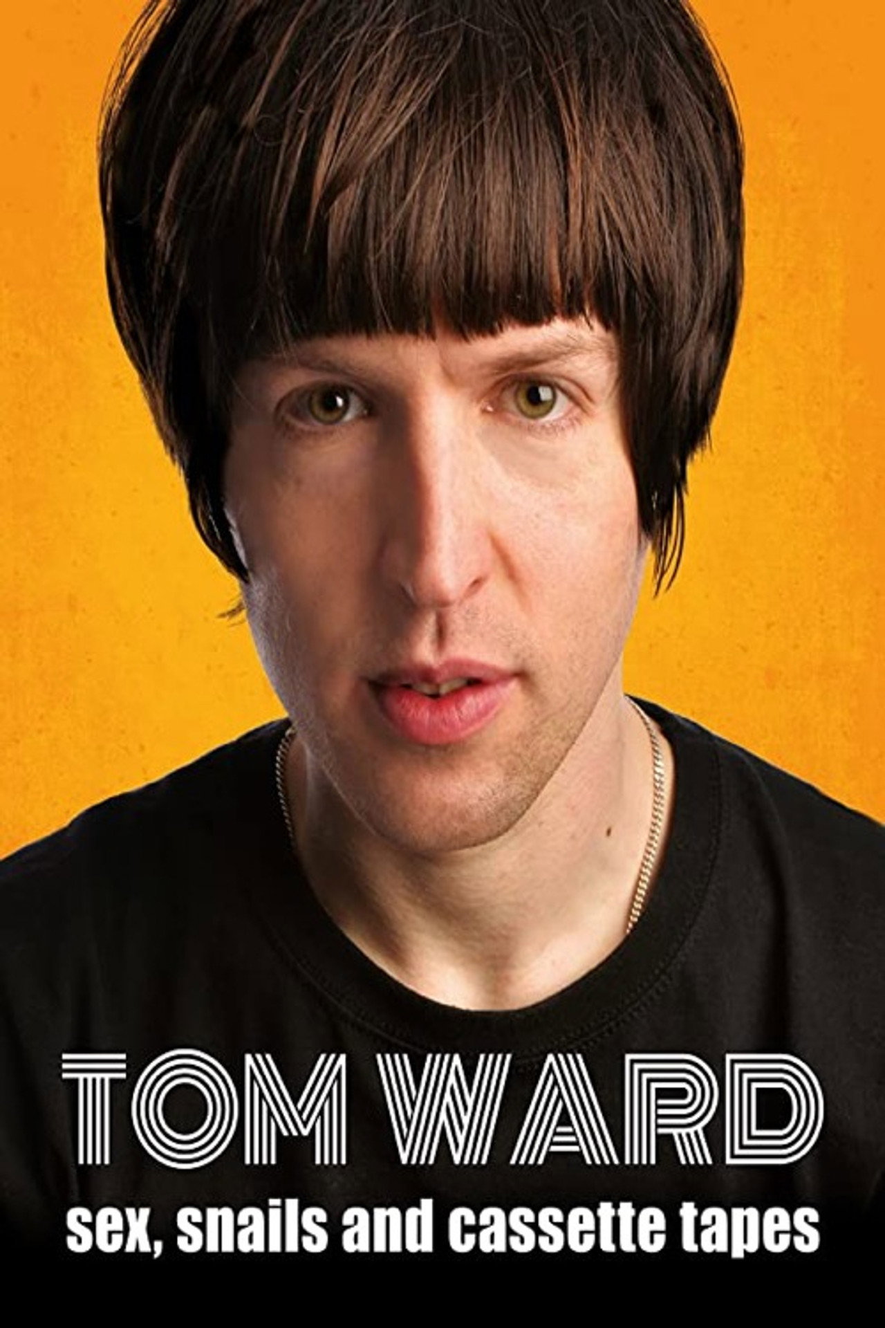 Tom Ward: Sex, Snails and Cassette Tapes filmaffisch
