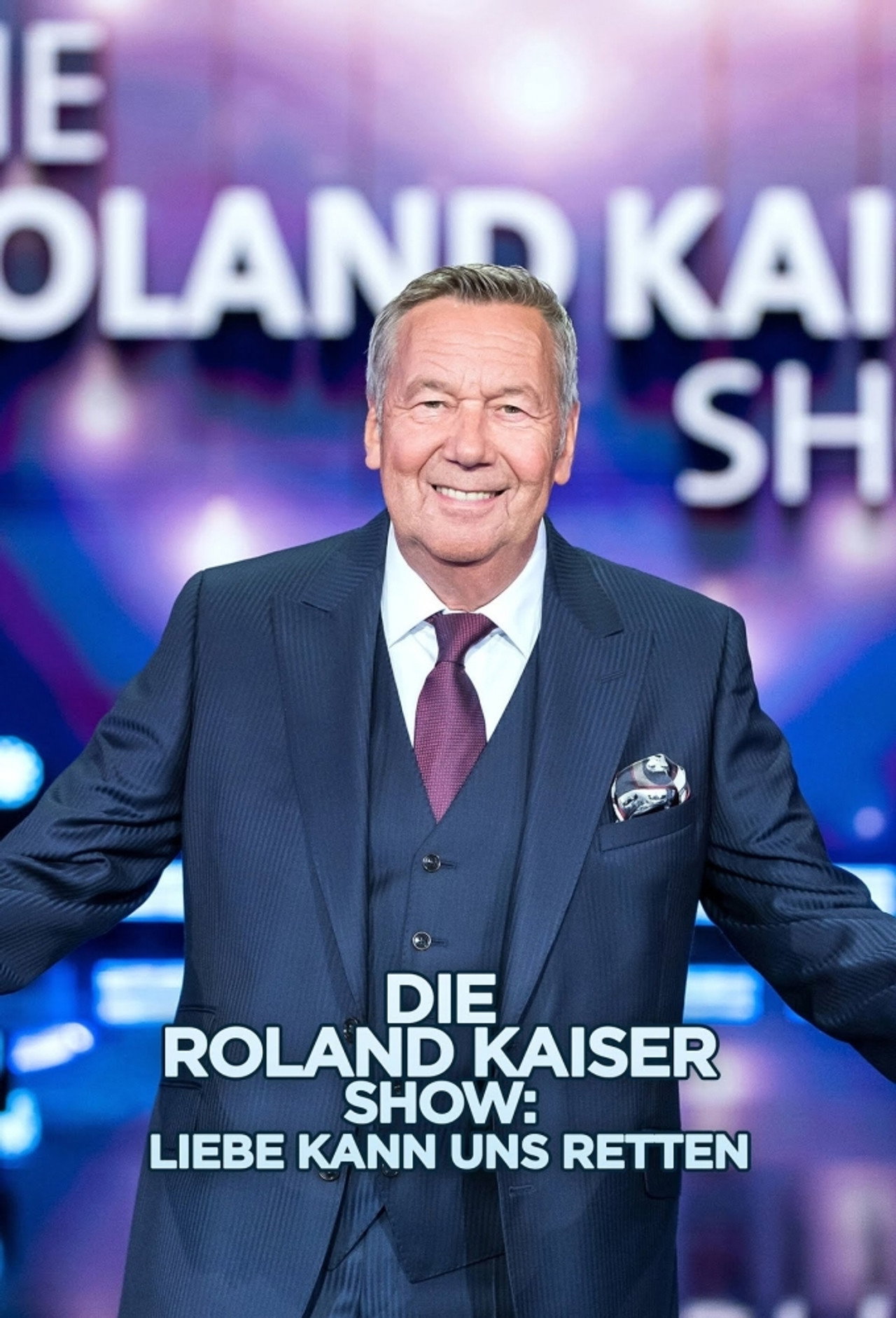 Die Roland Kaiser Show: Liebe kann uns retten filmaffisch