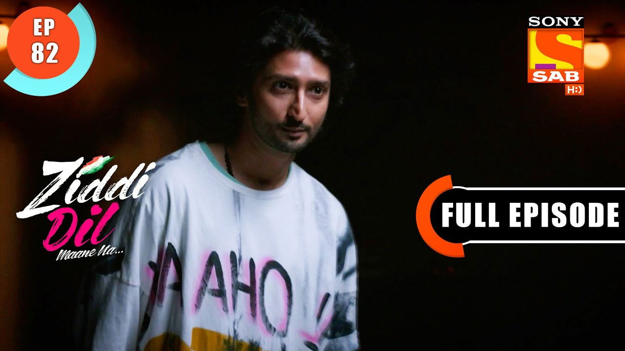 Ziddi Dil Maane Na — Épisode 82