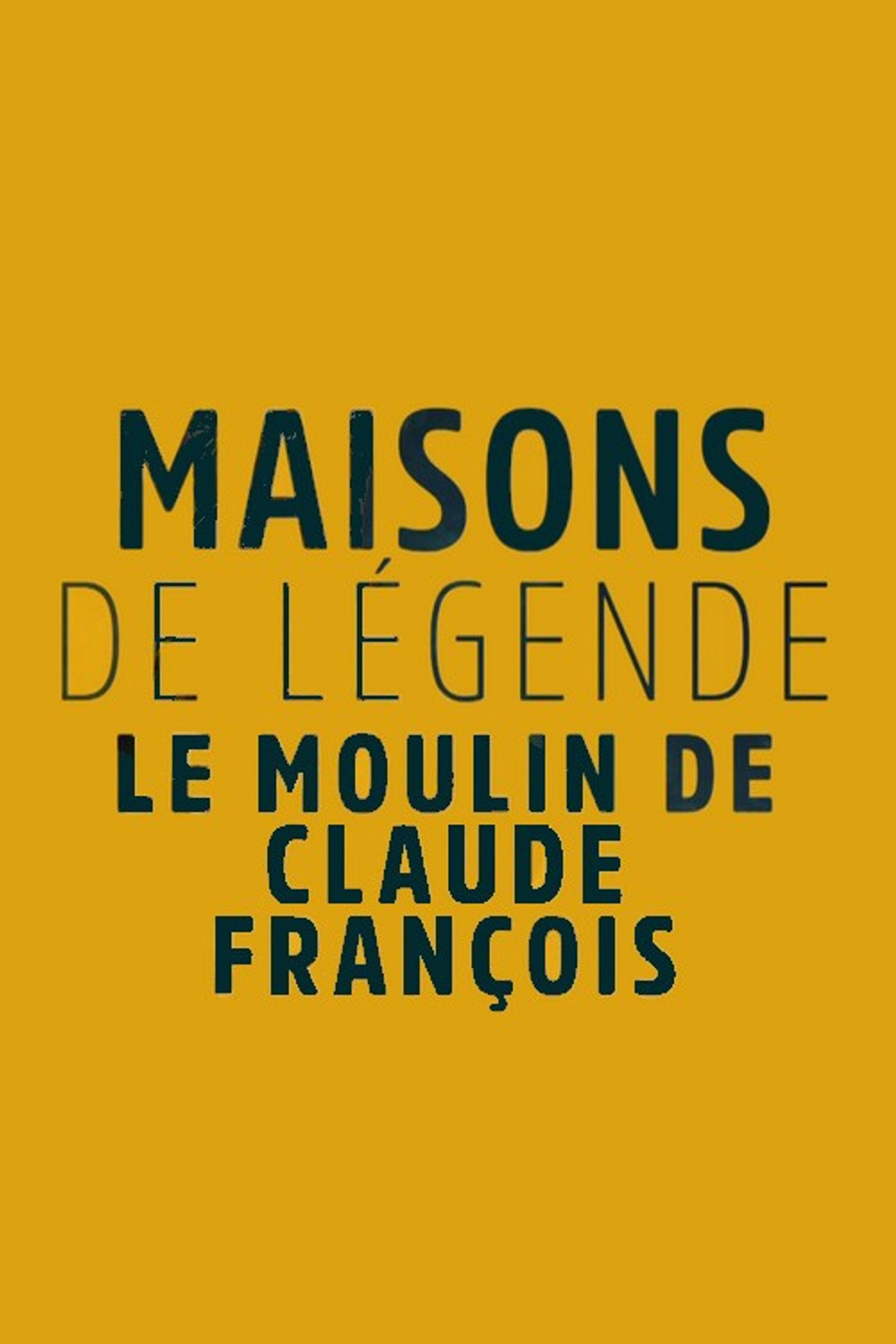 Maisons et hôtels de légende - Moulin de Dannemois, le jardin secret de Claude François filmaffisch