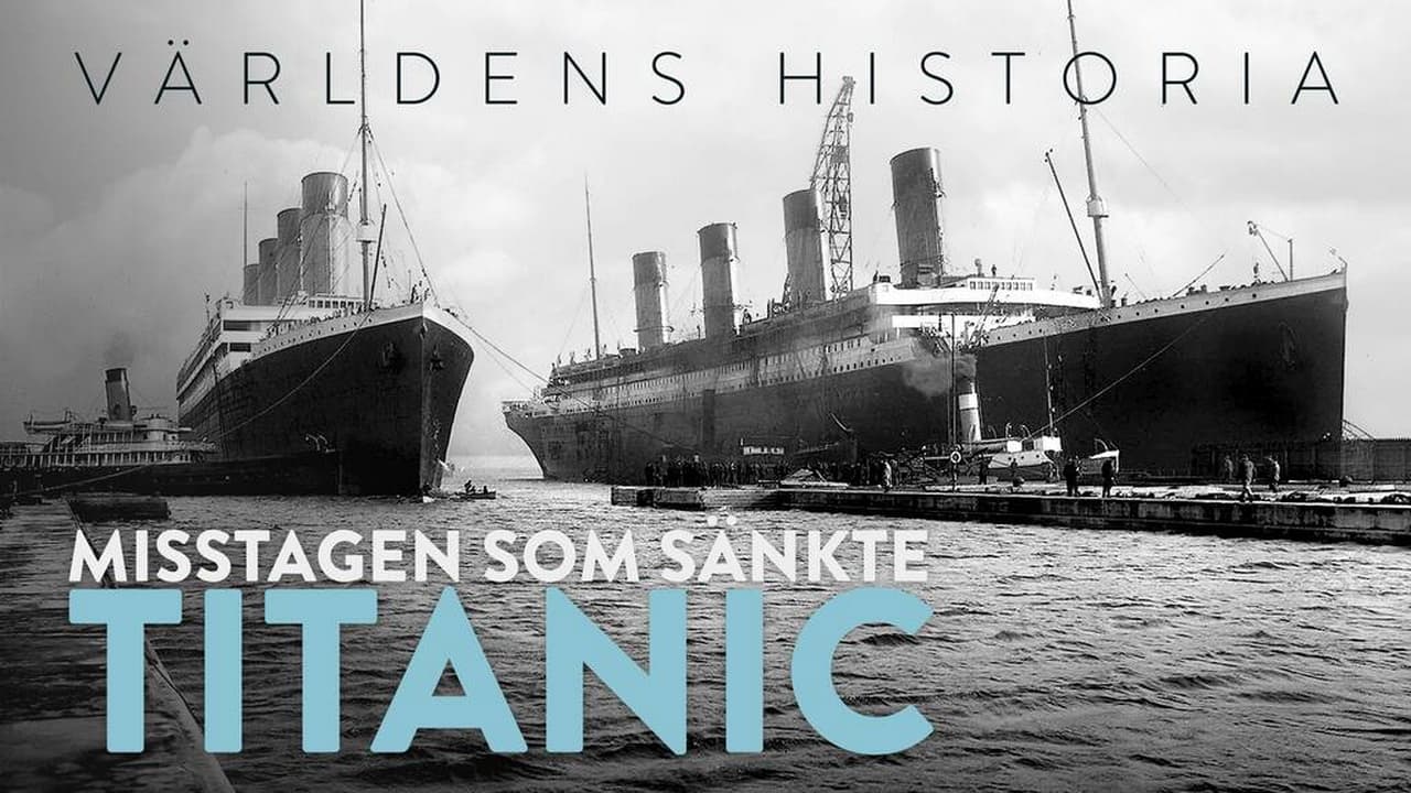 History Of The World - Season 1 Episode 5 : The mistakes who sunk Titanic