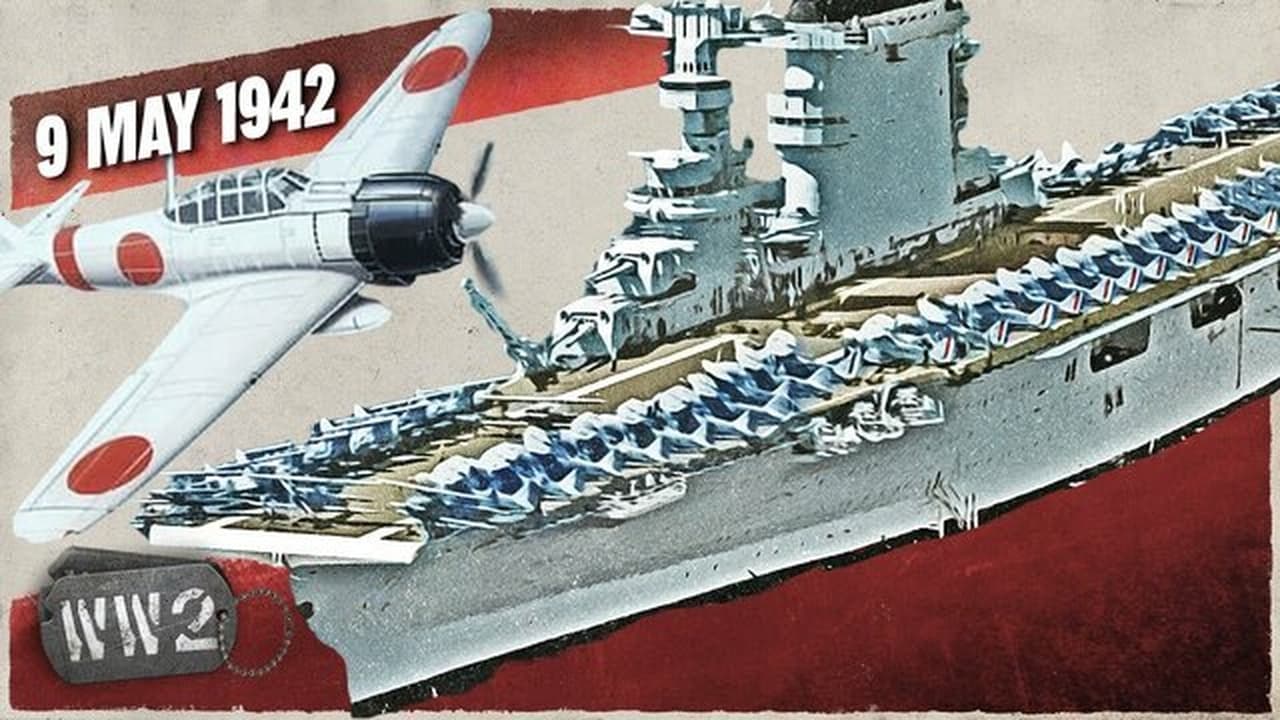 World War Two - Season 4 Episode 19 : Week 141 - Carrier vs. Carrier - The Battle of Coral Sea - WW2 - May 9, 1942