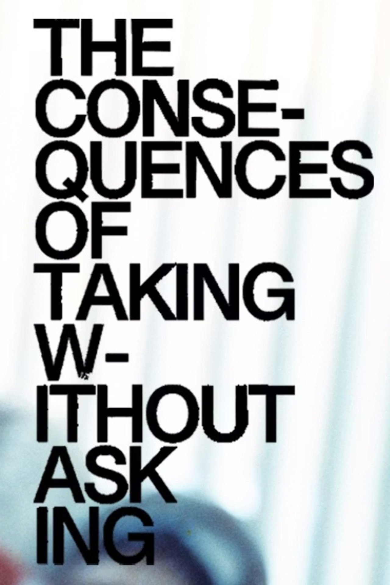 The Consequences of Taking Without Asking filmaffisch