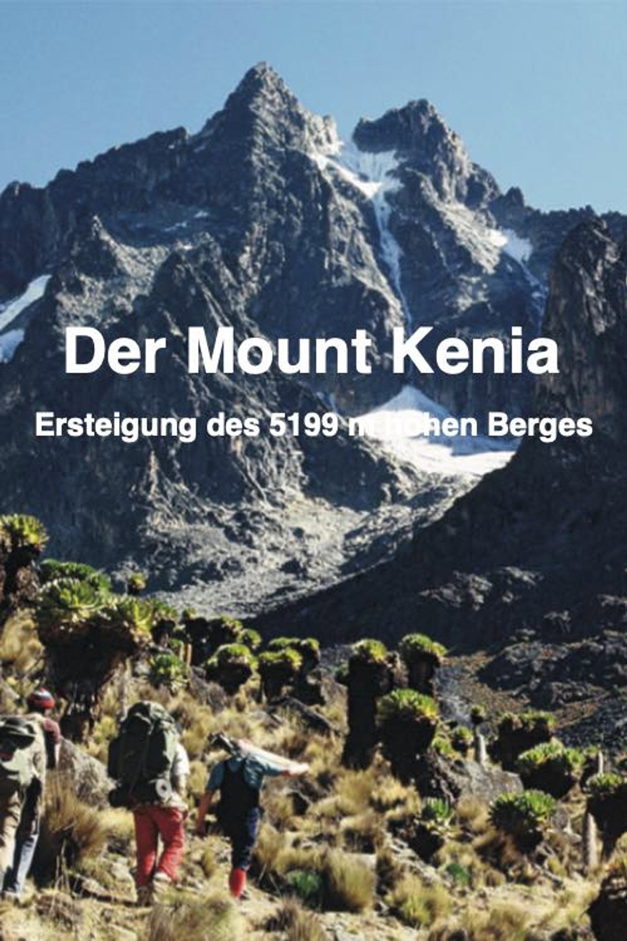 Der Mount Kenia "Ersteigung des 5199 m hohen Berges" filmaffisch