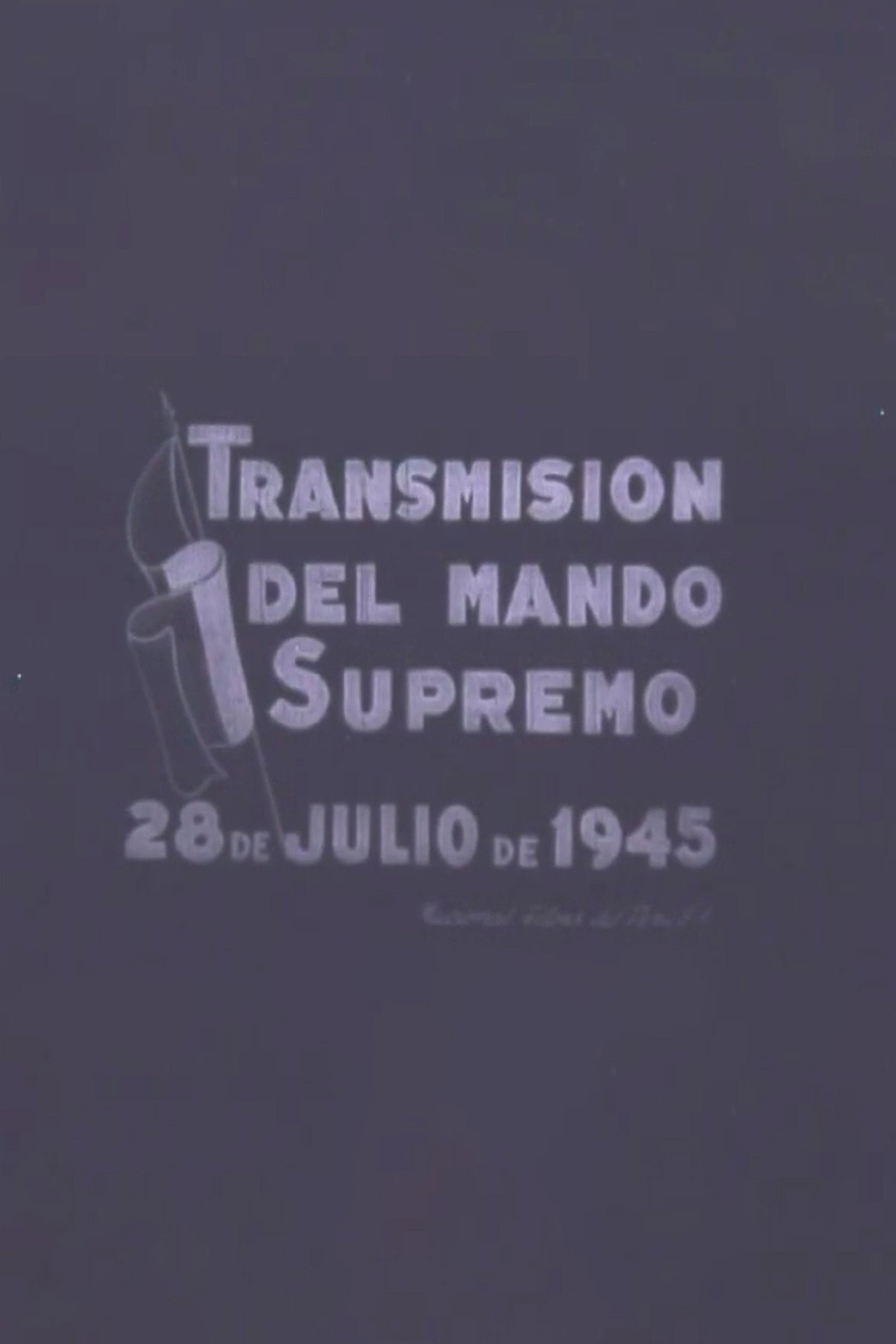 Transmisión del mando supremo : 28 de julio de 1945