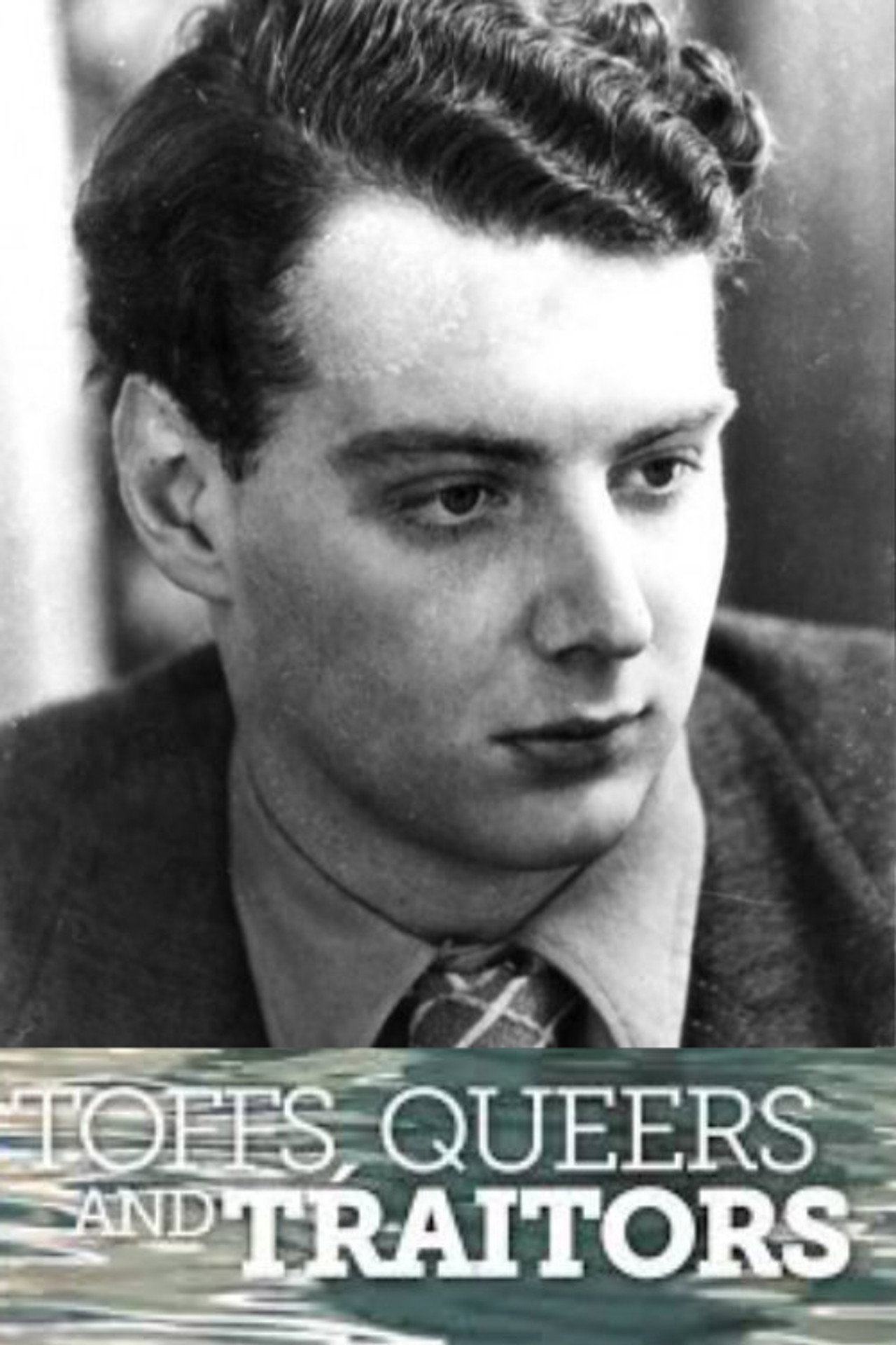 Toffs, Queers and Traitors: The Extraordinary Life of Guy Burgess filmaffisch