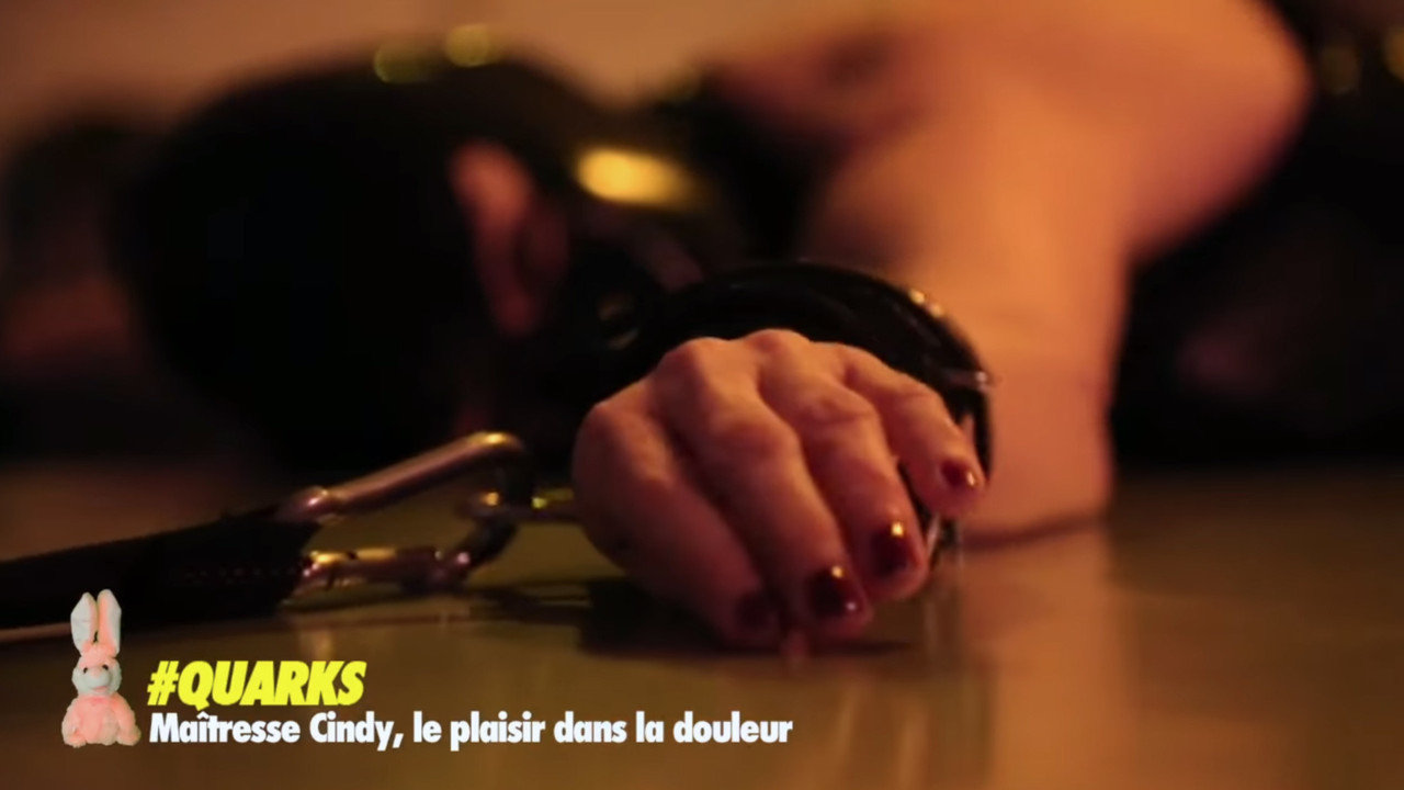 Quarks — Maîtresse Cindy, le plaisir dans la douleur