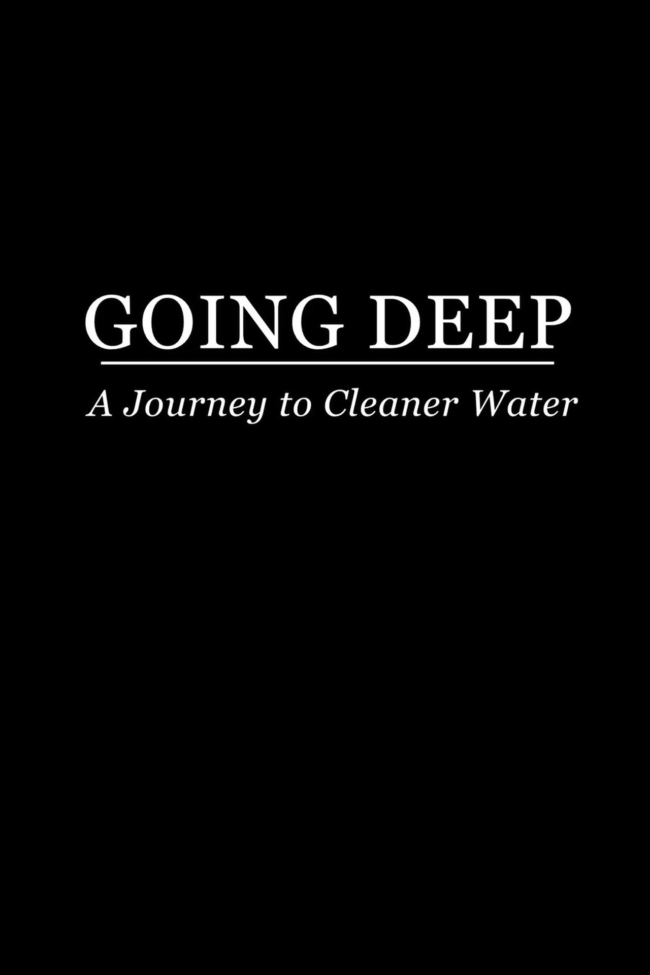 مشاهدة فيلم Going Deep: A Journey to Cleaner Water مترجم بدون اعلانات - بوستر