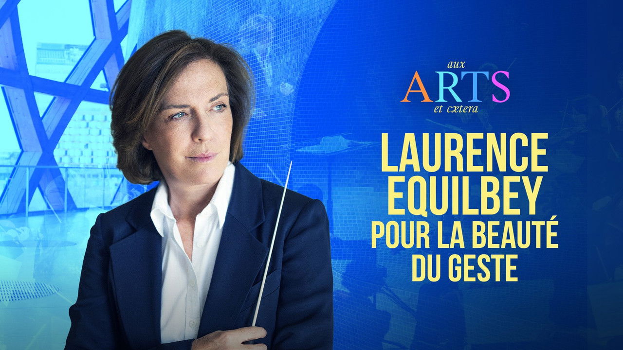 Aux arts et cætera — Laurence Equilbey, pour la beauté du geste