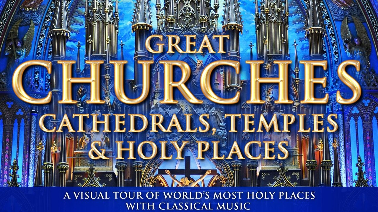 Great Churches, Cathedrals, Temples & Holy Places: A Visual Tour with Classical Music background