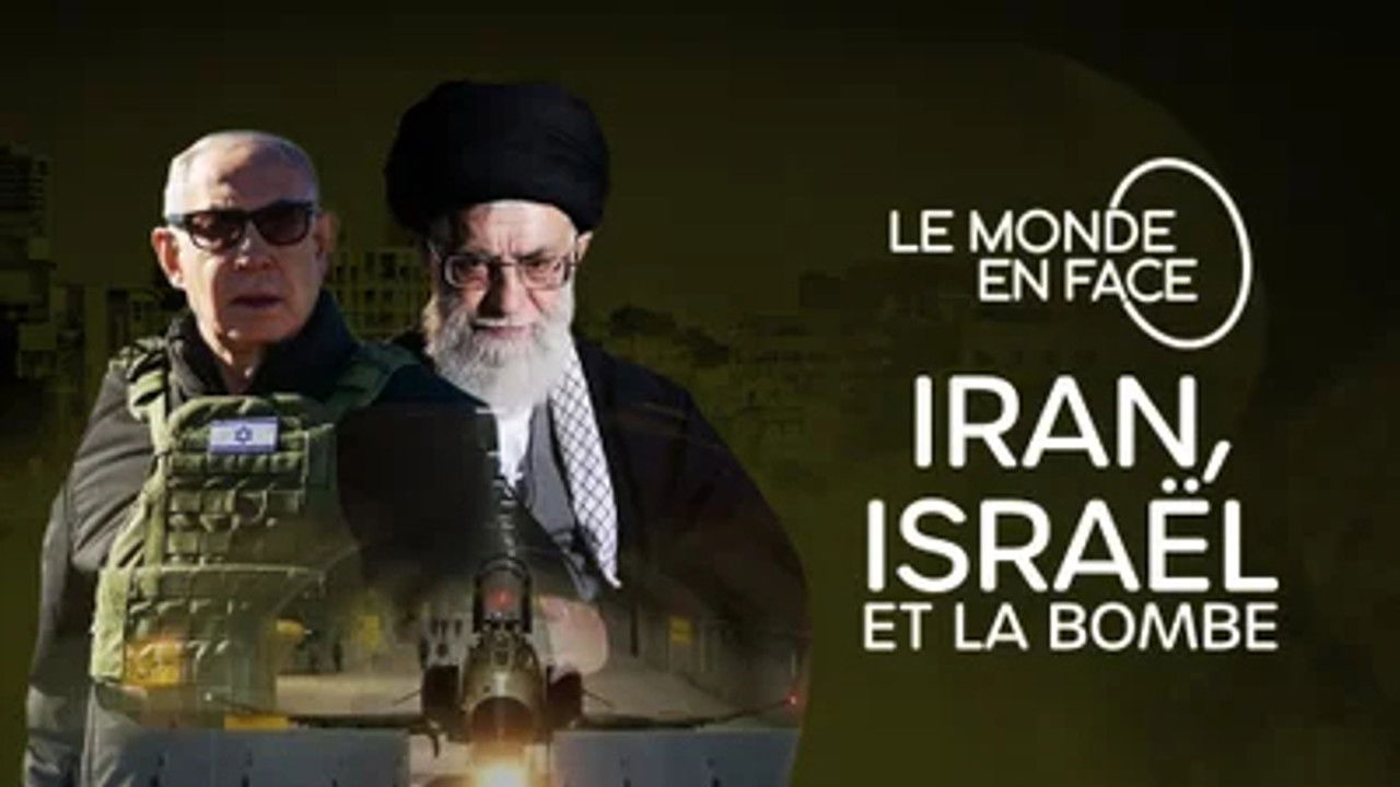 Le Monde En Face — Iran, Israël et la bombe