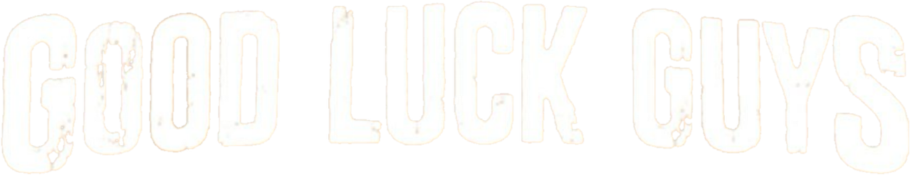 Good Luck Guys