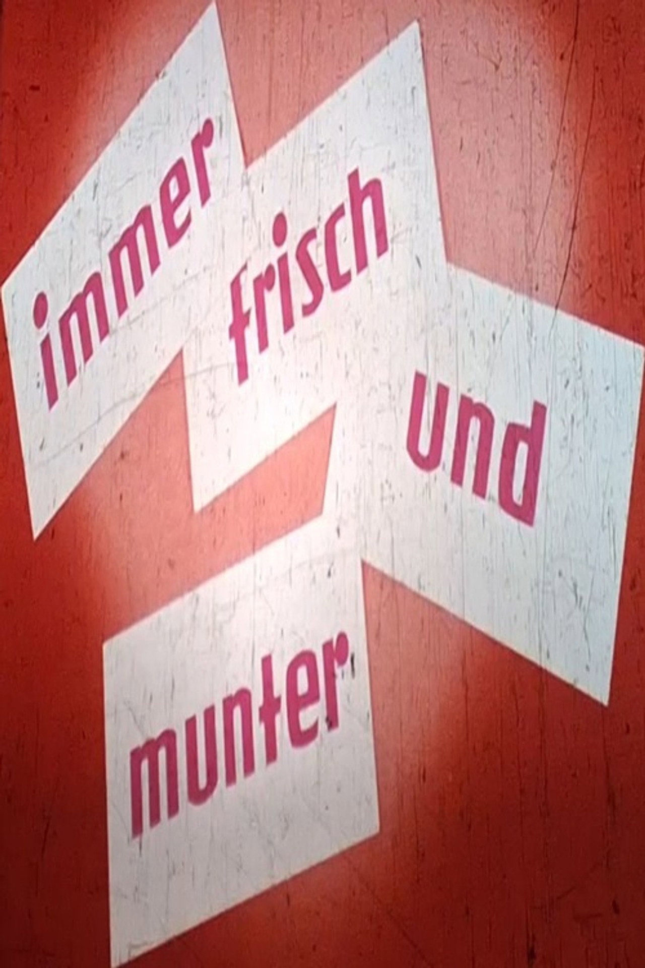 Immer frisch und munter
