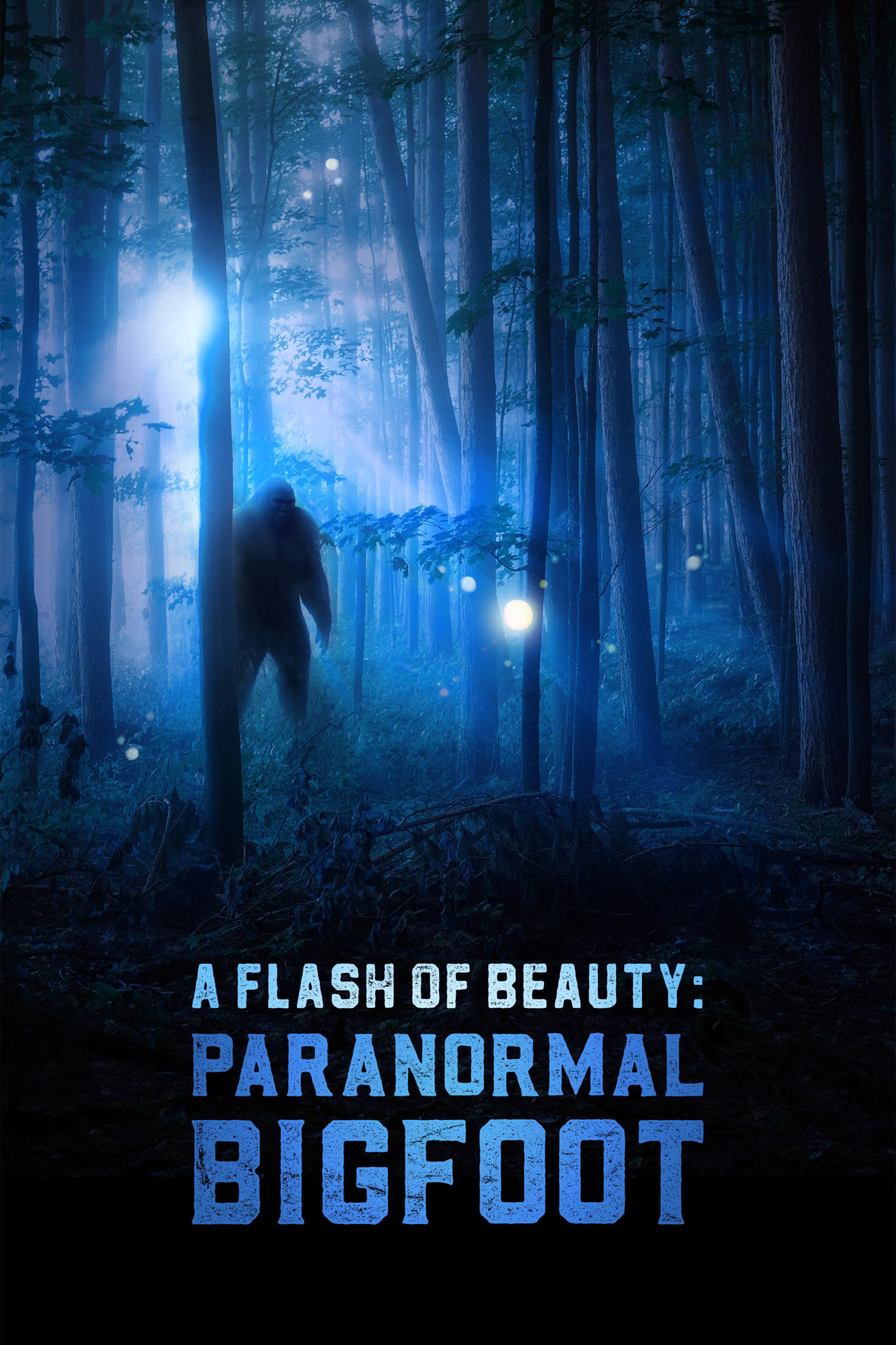A Flash of Beauty: Paranormal Bigfoot filmaffisch