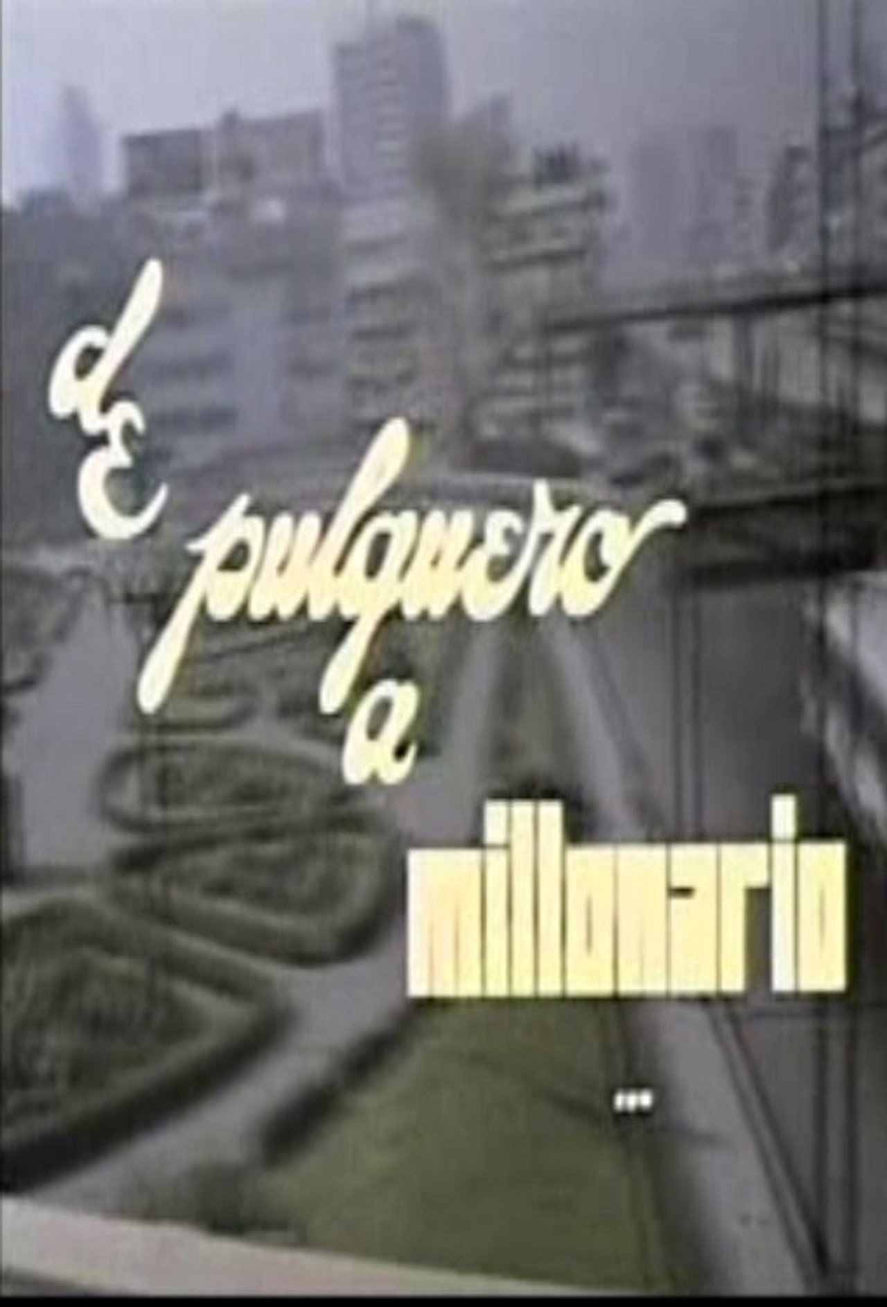 De pulquero a millonario filmaffisch