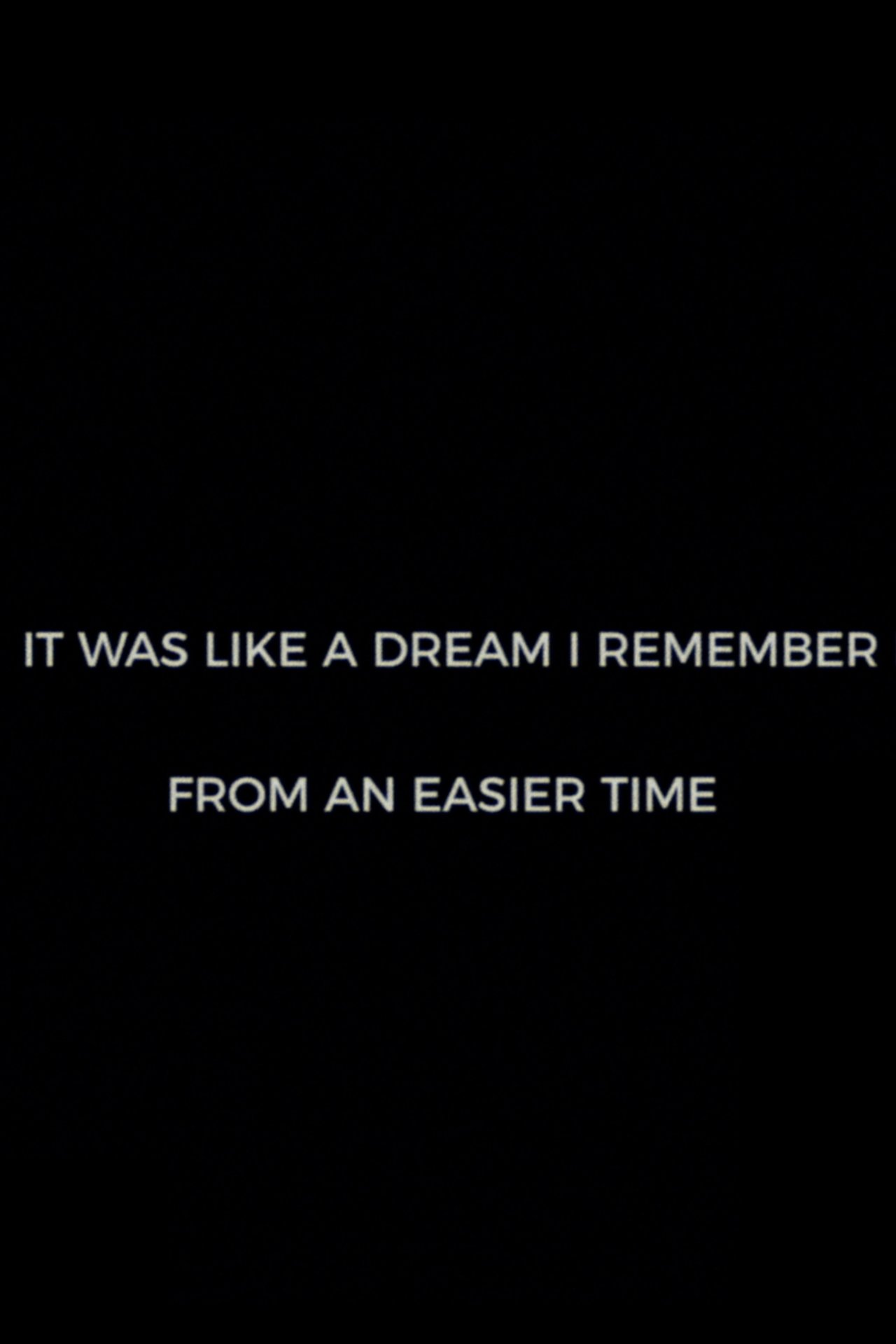 It Was Like A Dream I Remember from an Easier Time It Was Like A Dream I Remember from an Easier Time