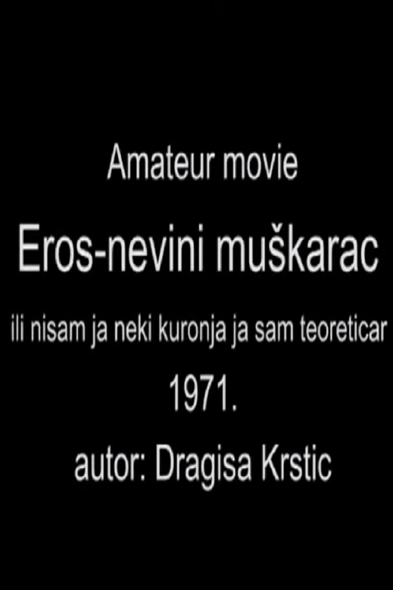 Eros-Innocent Man, or I'm Not Much of a Casanova, More Like a Theorist