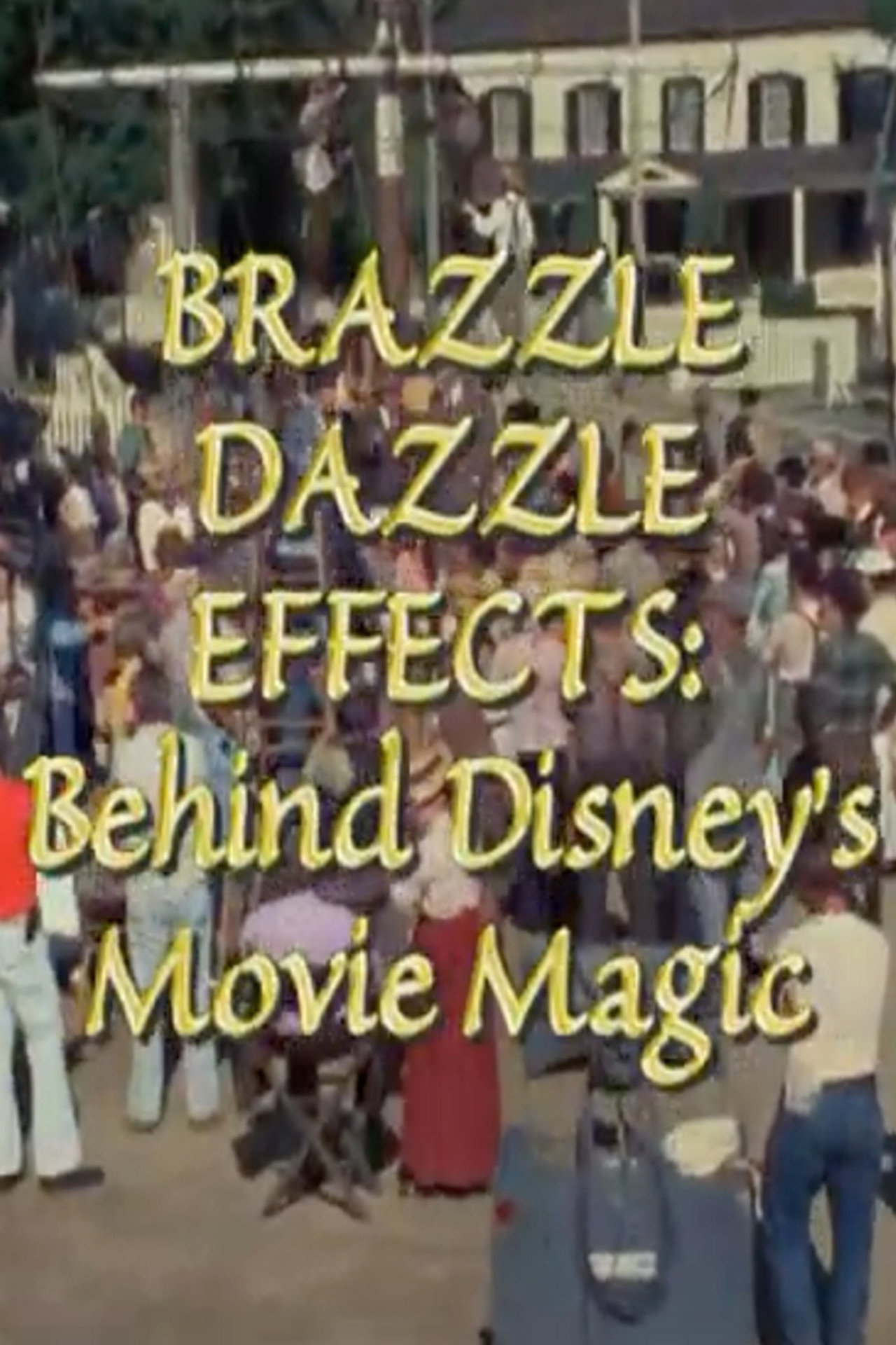 Brazzle Dazzle Effects: Behind Disney's Movie Magic poster