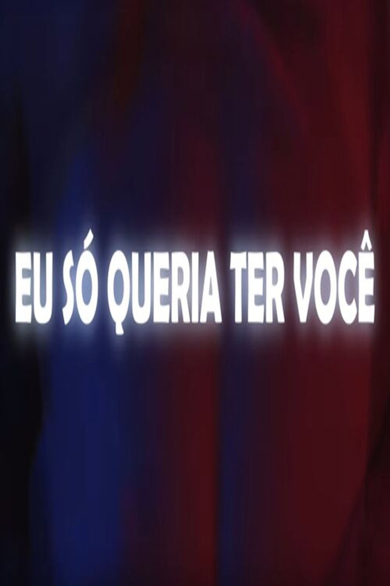 Eu Só Queria Ter Você filmaffisch