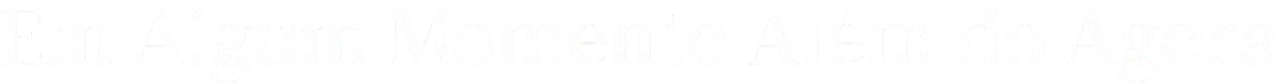 Sometime Other Than Now