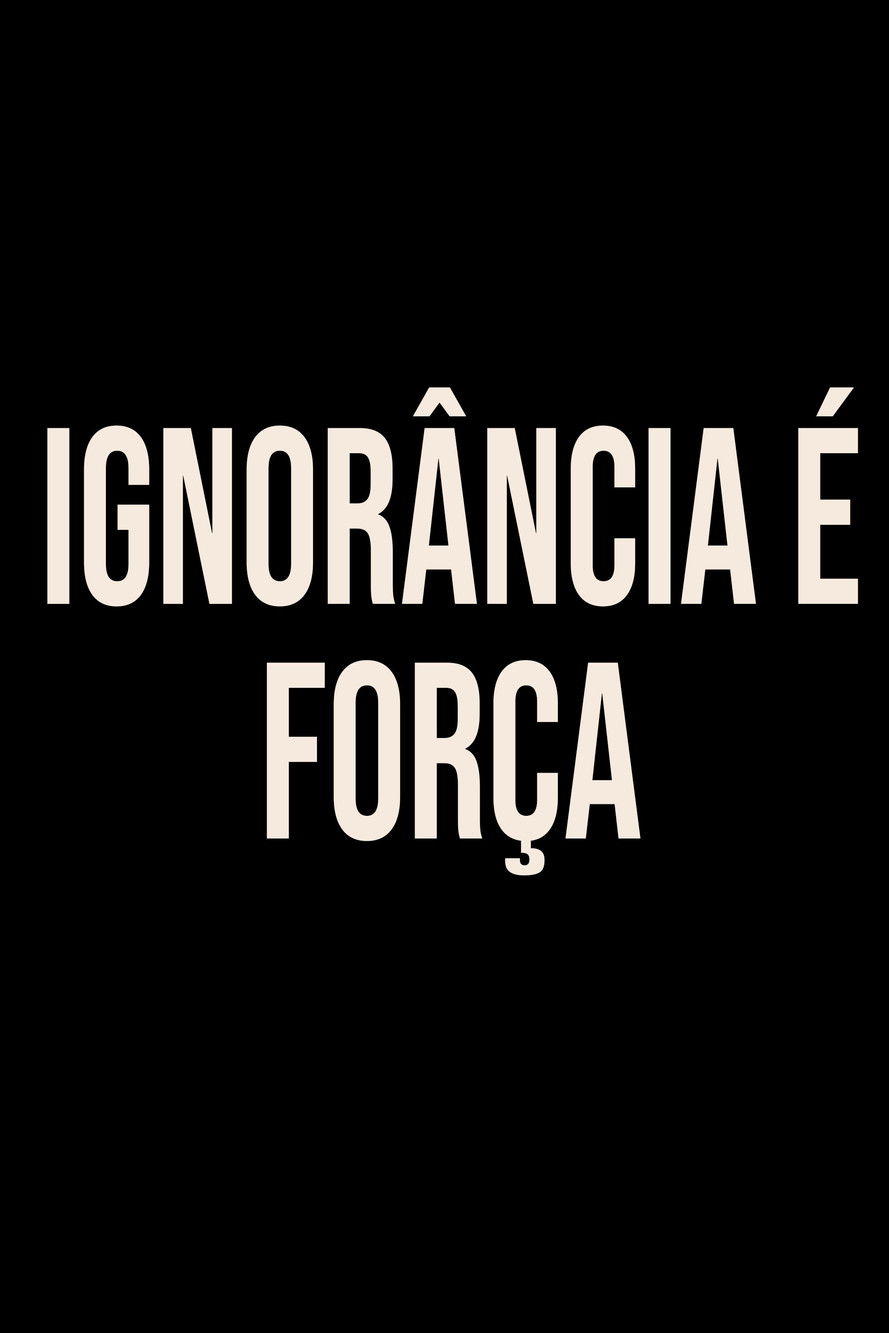 Ignorância é Força poster