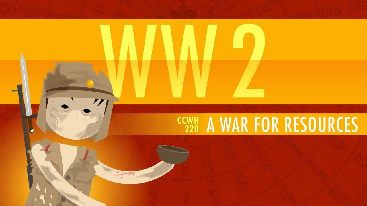 World War II, A War for Resources: Crash Course World History 220