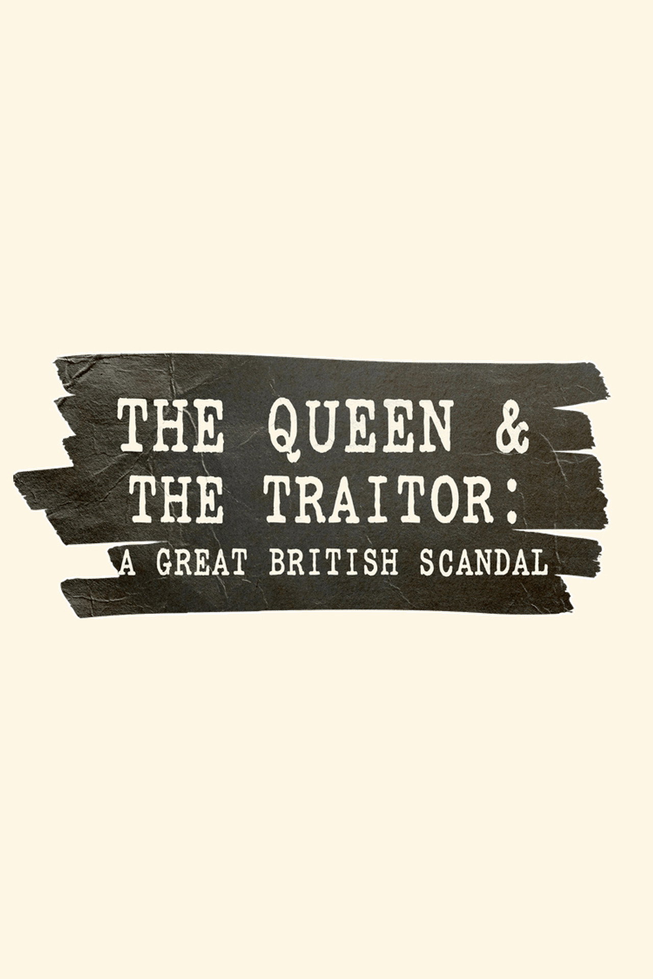 The Queen and the Traitor: A Great British Scandal filmaffisch