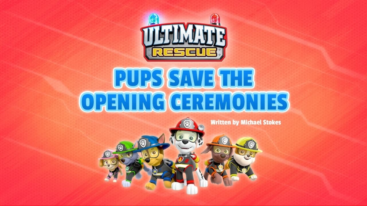 PAW Patrol - Season 8 Episode 7 : Ultimate Rescue: Pups Save the Opening Ceremonies