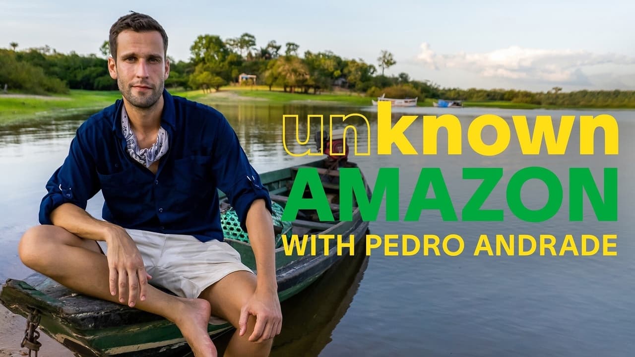 Unknown Amazon with Pedro Andrade - Season 1 Episode 6