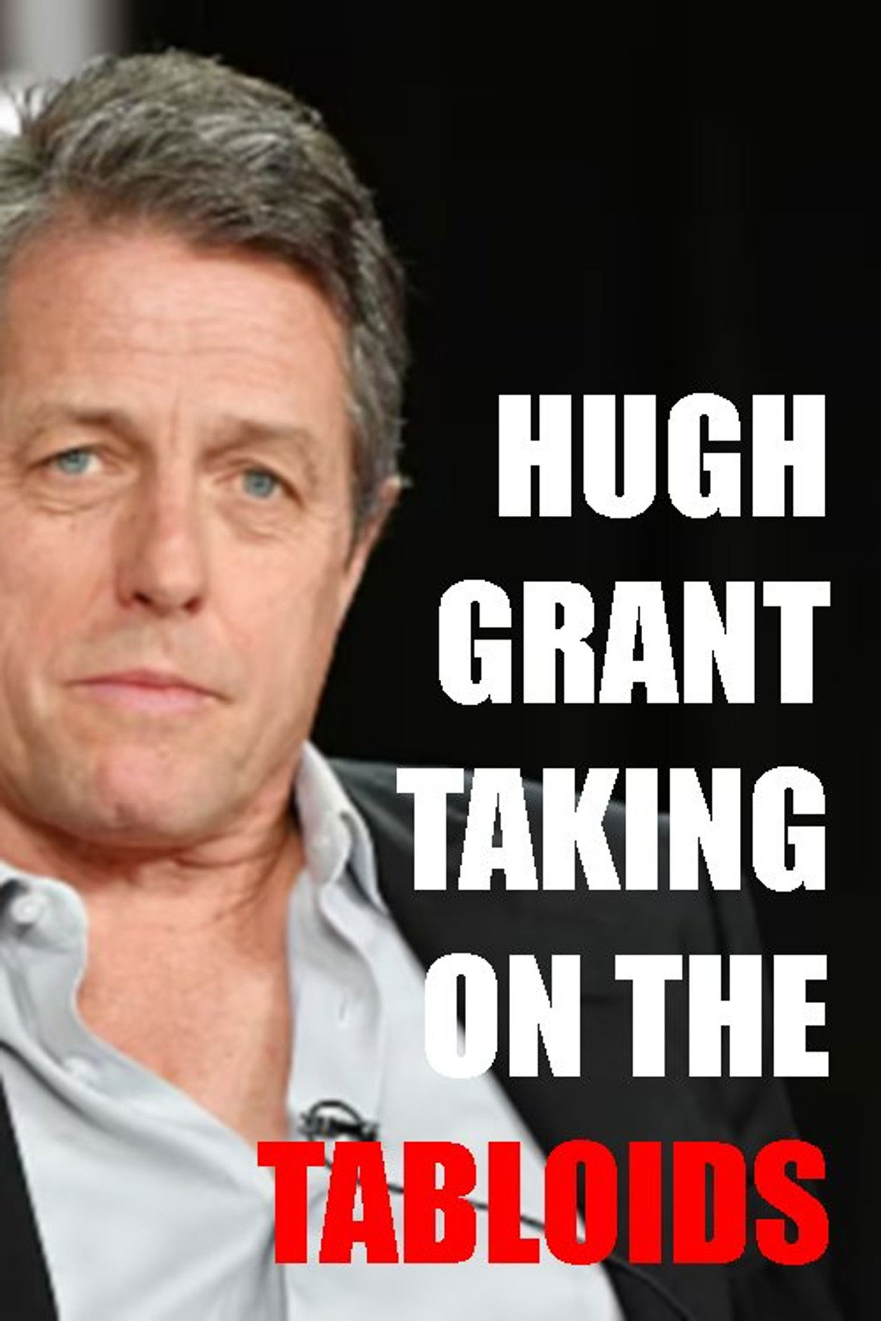 Hugh Grant: Taking on the Tabloids poster