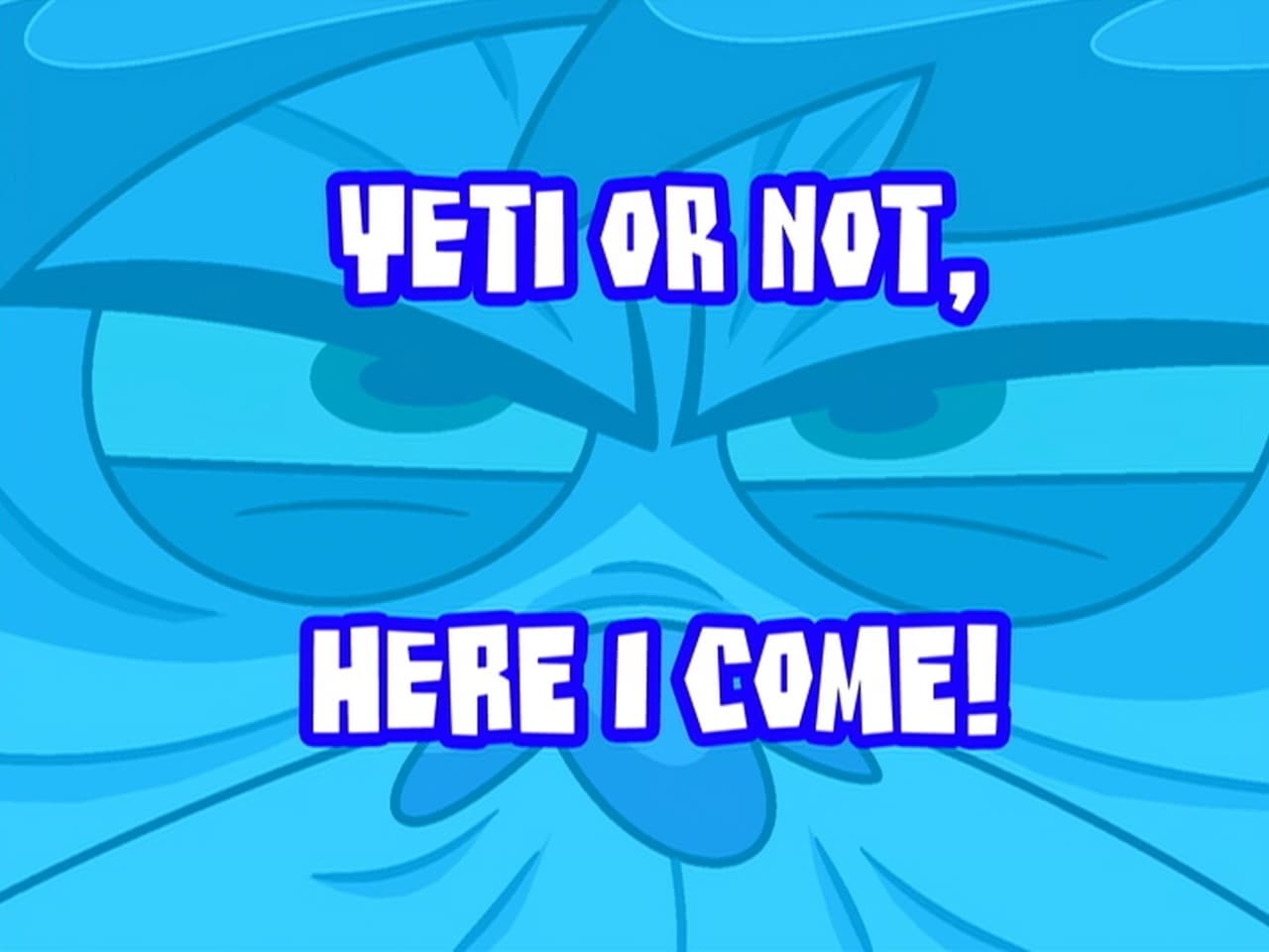 The Grim Adventures of Billy and Mandy - Season 7 Episode 6 : Yeti or Not, Here I Come