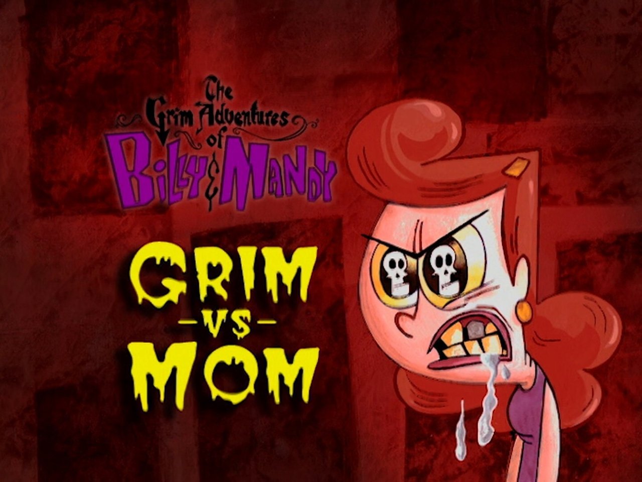 The Grim Adventures of Billy and Mandy - Season 1 Episode 10 : Grim vs. Mom