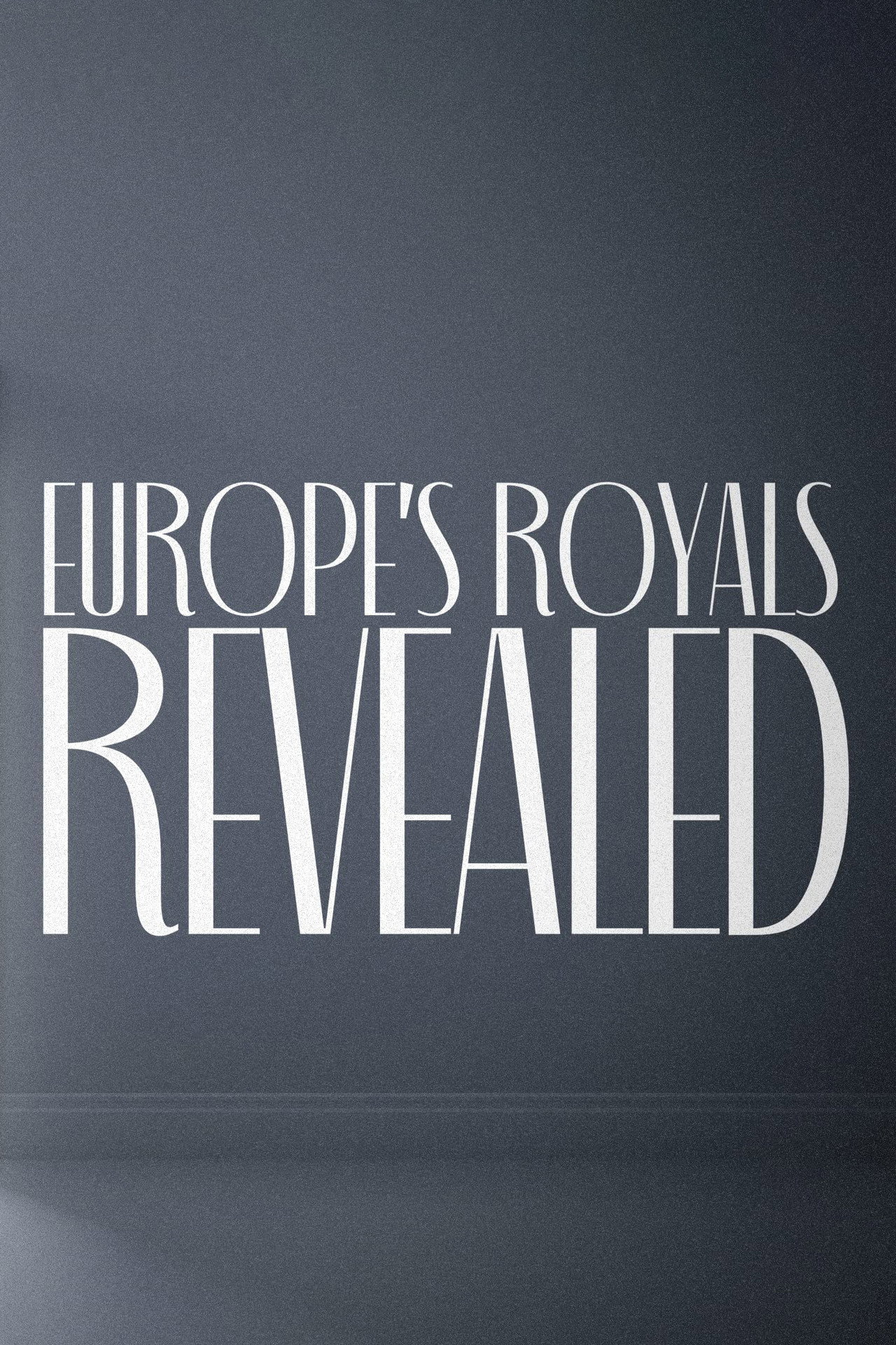Europe's Royals Revealed filmaffisch