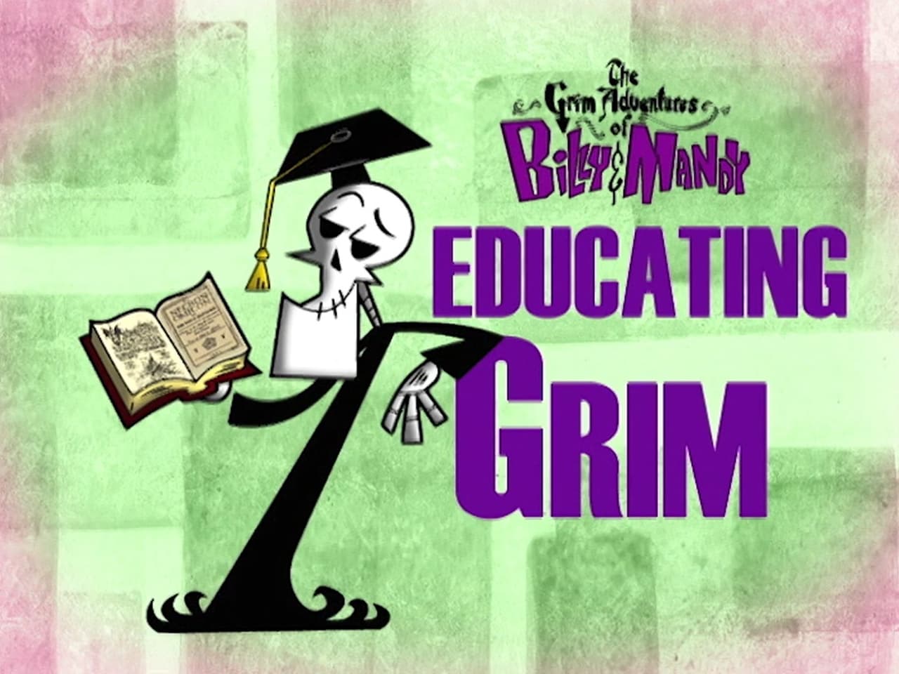 The Grim Adventures of Billy and Mandy - Season 2 Episode 2 : Educating Grim