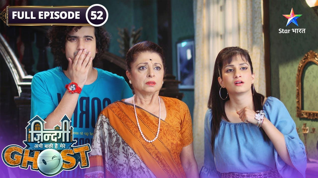 Zindagi Abhi Baki Hai Mere Ghost — Épisode 52