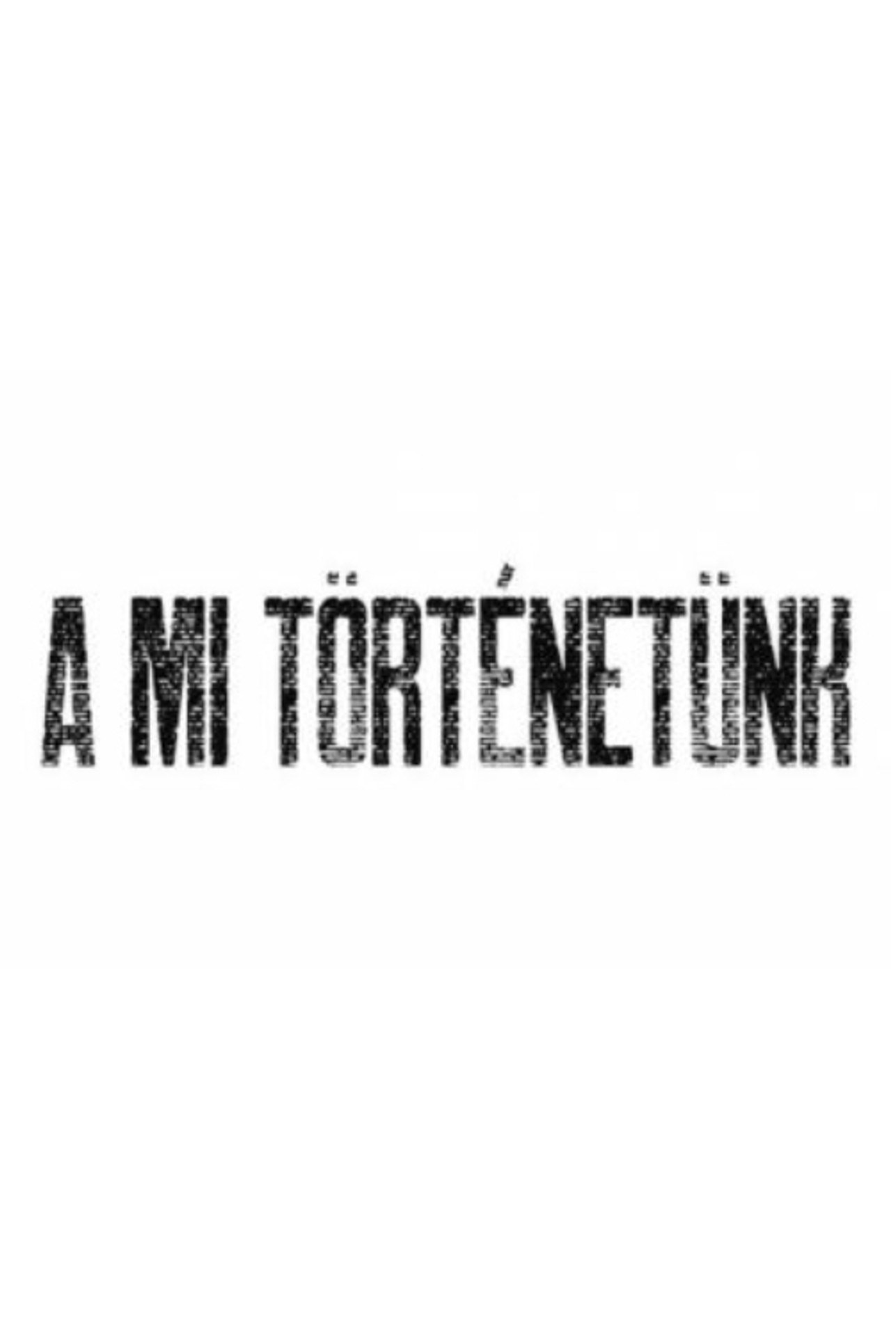 A mi történetünk – plakát 2