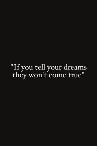 If You Tell Your Dreams They Won't Come True
