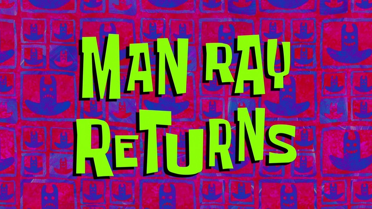 SpongeBob SquarePants - Season 11 Episode 3 : Man Ray Returns