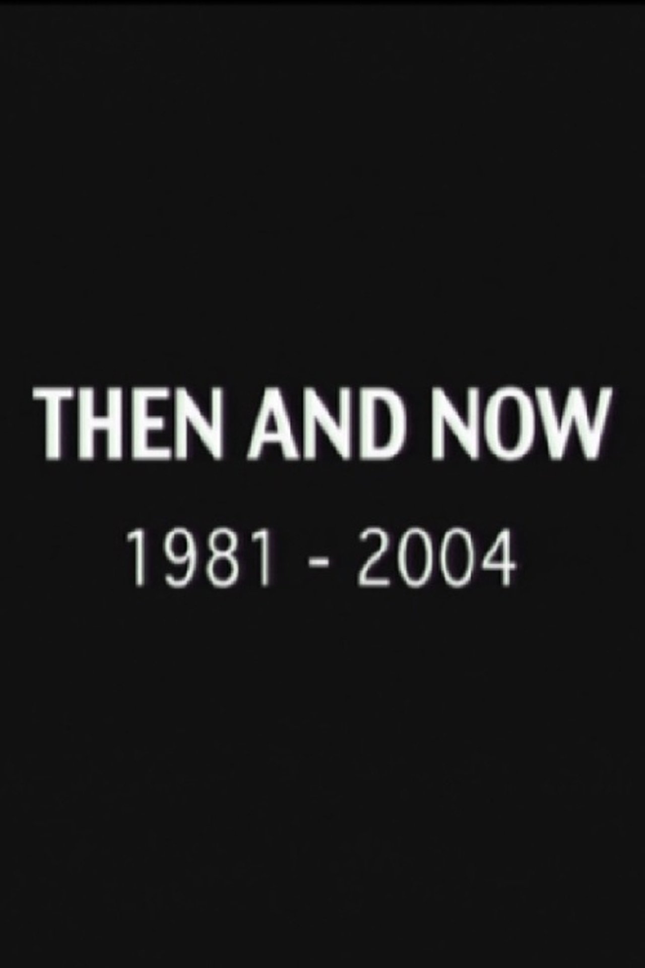 Then and Now: 1981-2004 Then and Now: 1981-2004