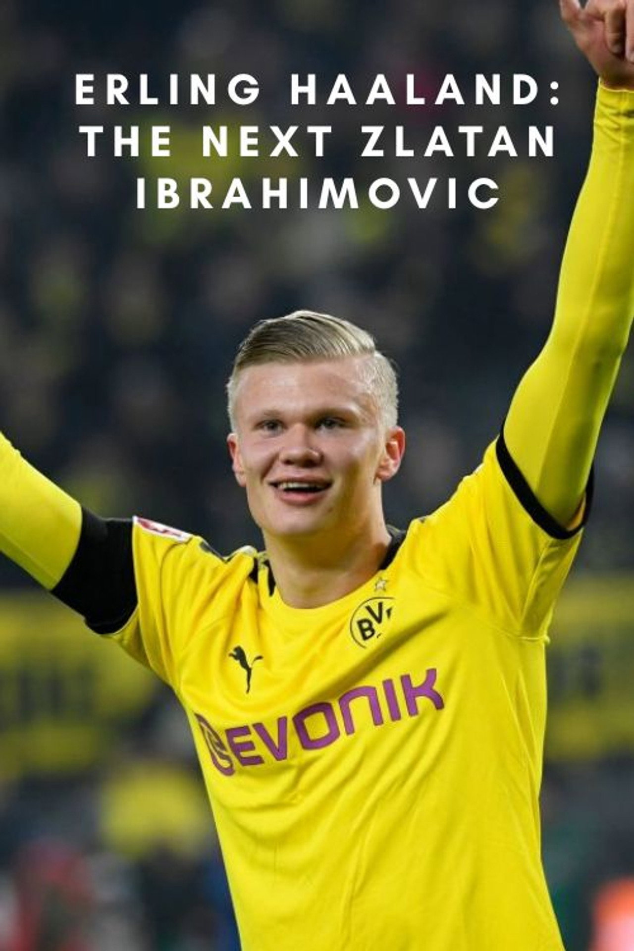 Erling Haaland: The Next Zlatan Ibrahimovic filmaffisch