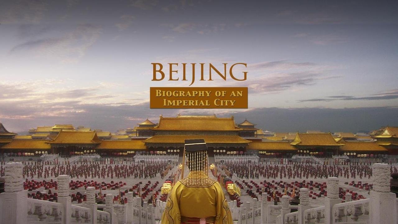 Beijing: Biography Of An Imperial Capital