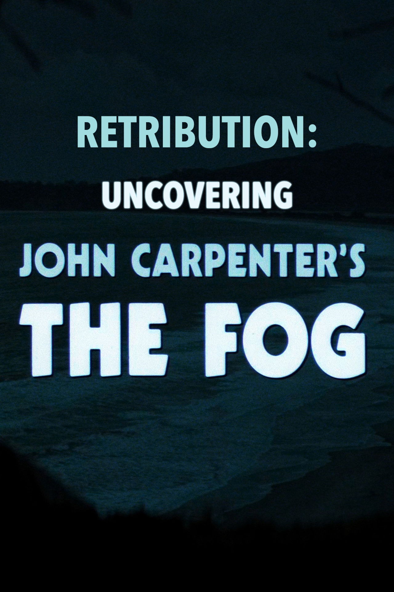 Retribution: Uncovering John Carpenter's 'The Fog' Backdrop