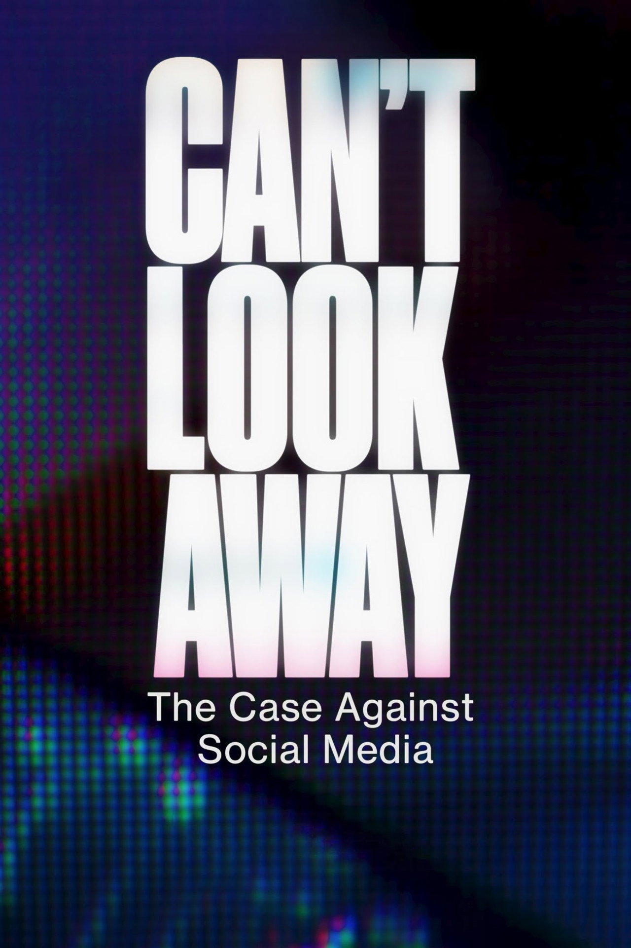 Can't Look Away: The Case Against Social Media filmaffisch